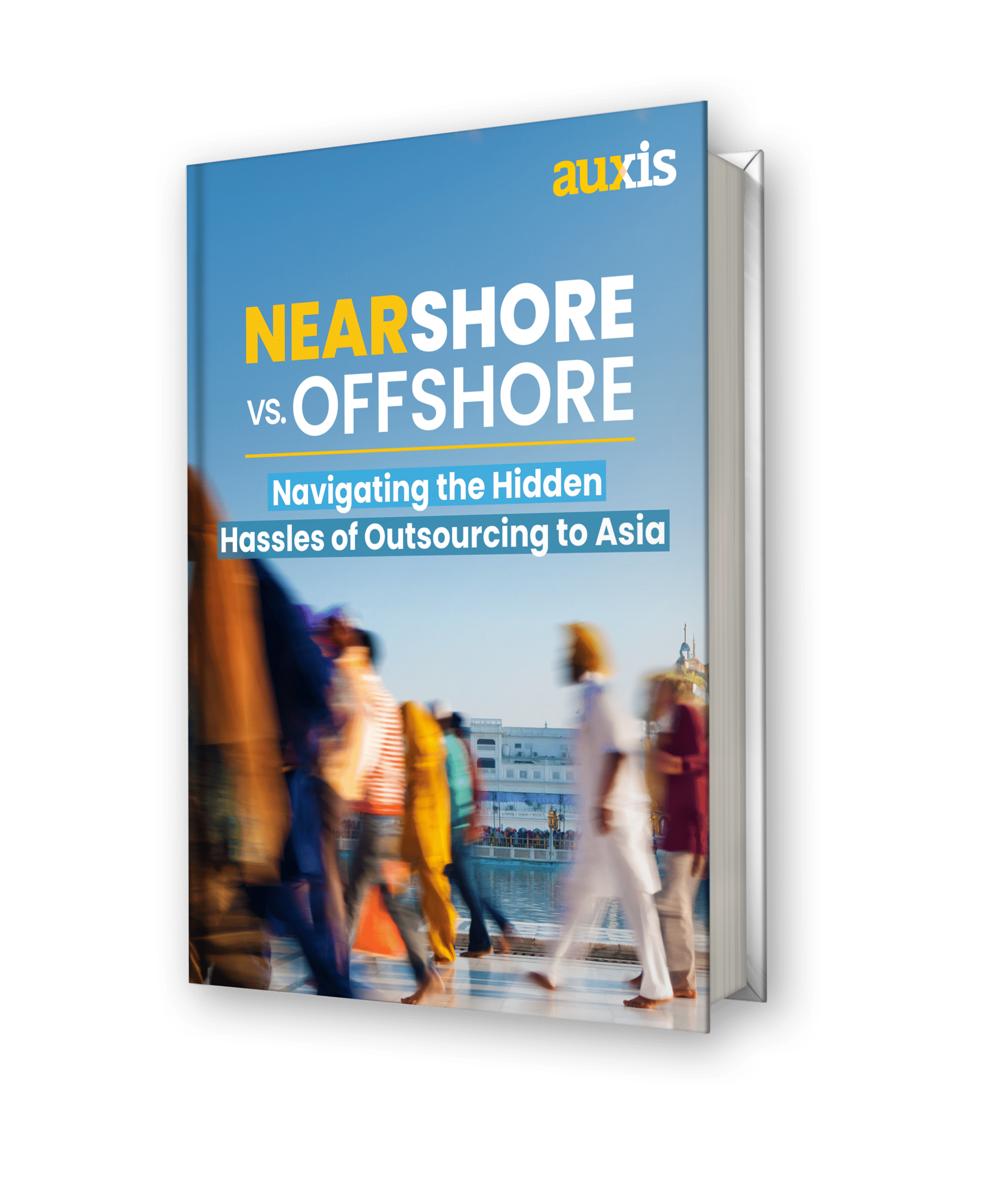 Nearshore vs Offshore Outsourcing Navigating the Hidden Hassles of Outsourcing to Asia Booklet 2png
